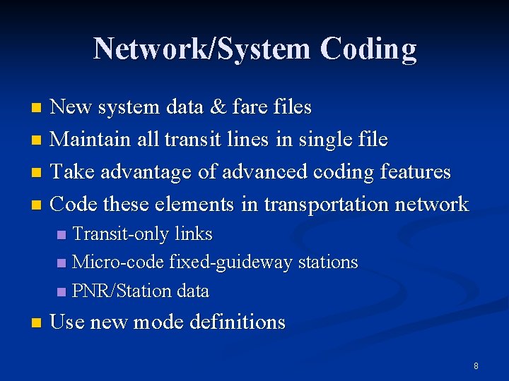 Network/System Coding New system data & fare files n Maintain all transit lines in Network/System Coding New system data & fare files n Maintain all transit lines in