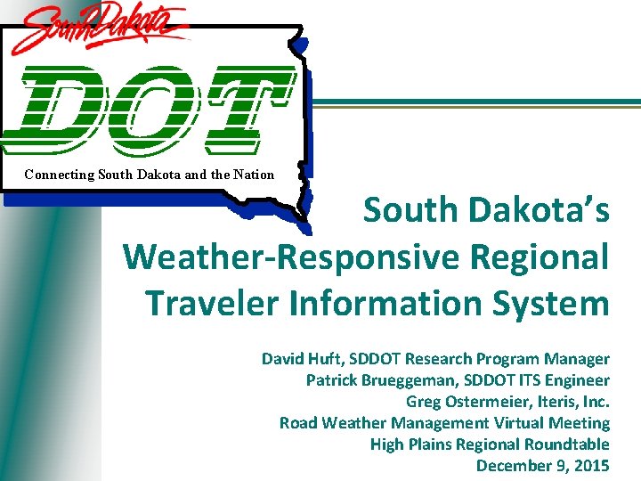 Connecting South Dakota and the Nation South Dakota’s Weather-Responsive Regional Traveler Information System David