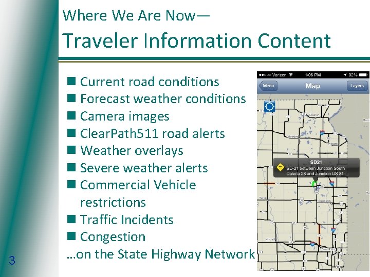 Where We Are Now— Traveler Information Content 3 n Current road conditions n Forecast