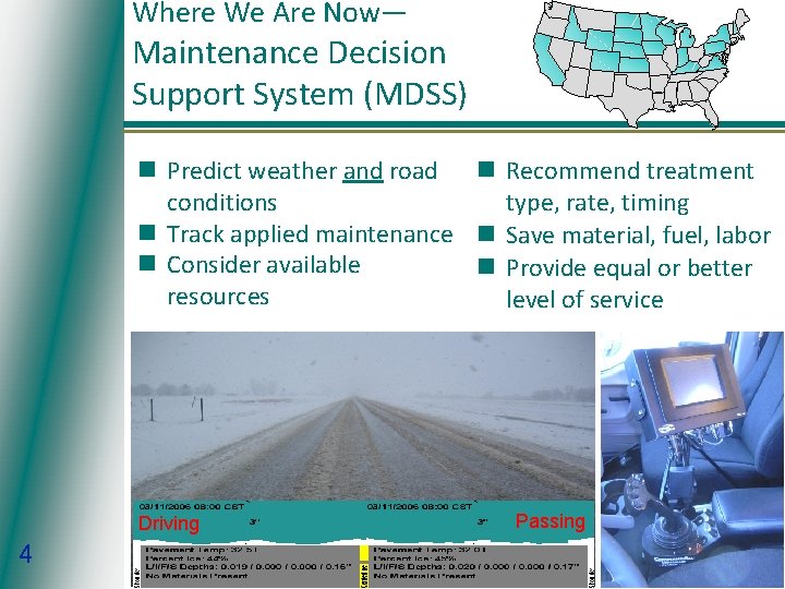 Where We Are Now— Maintenance Decision Support System (MDSS) n Predict weather and road