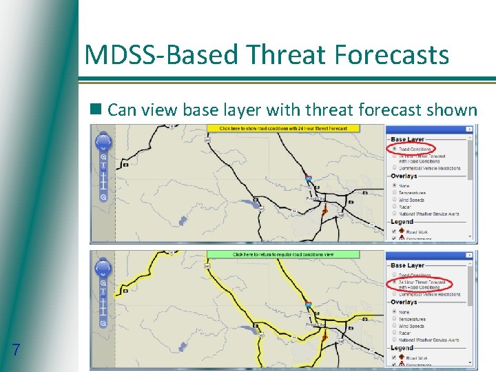 MDSS-Based Threat Forecasts n Can view base layer with threat forecast shown 7 