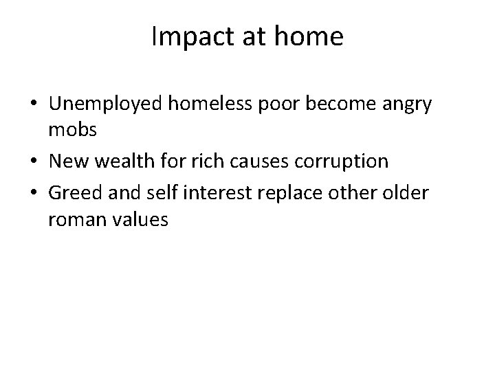 Impact at home • Unemployed homeless poor become angry mobs • New wealth for