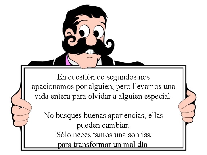 En cuestión de segundos nos apacionamos por alguien, pero llevamos una vida entera para
