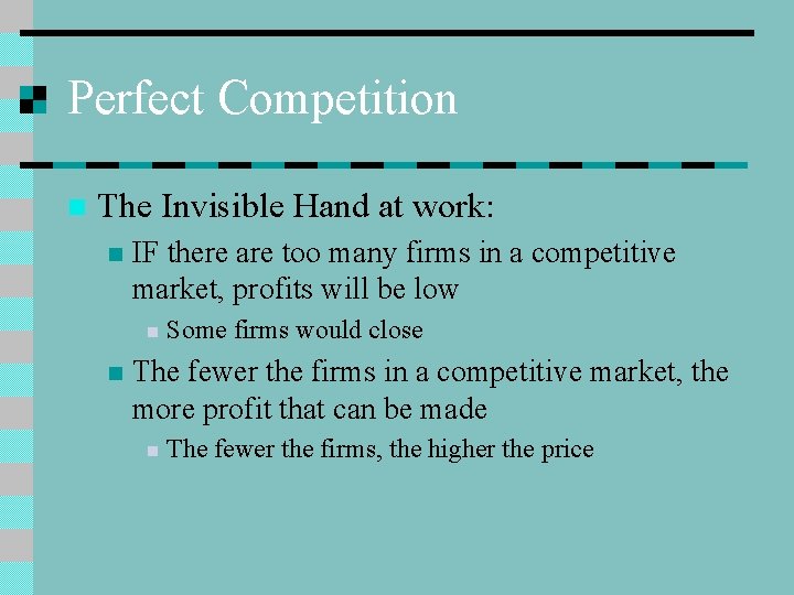 Perfect Competition n The Invisible Hand at work: n IF there are too many