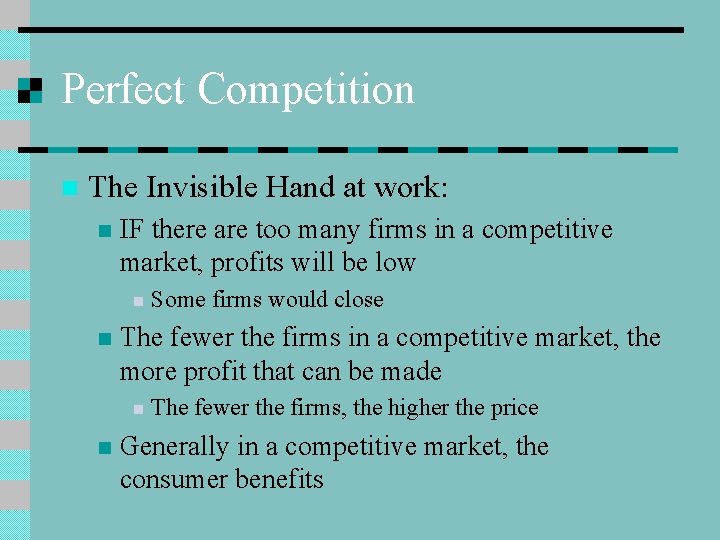 Perfect Competition n The Invisible Hand at work: n IF there are too many