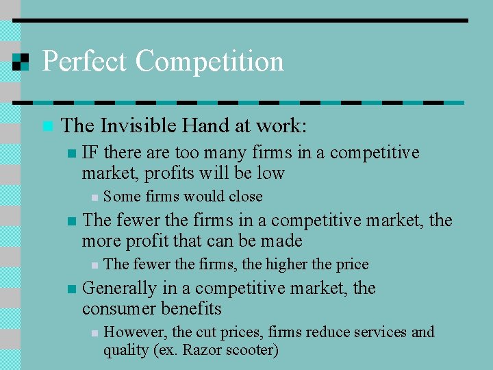 Perfect Competition n The Invisible Hand at work: n IF there are too many