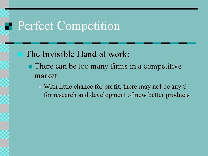 Perfect Competition n The Invisible Hand at work: n There can be too many