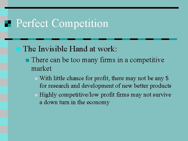 Perfect Competition n The Invisible Hand at work: n There can be too many