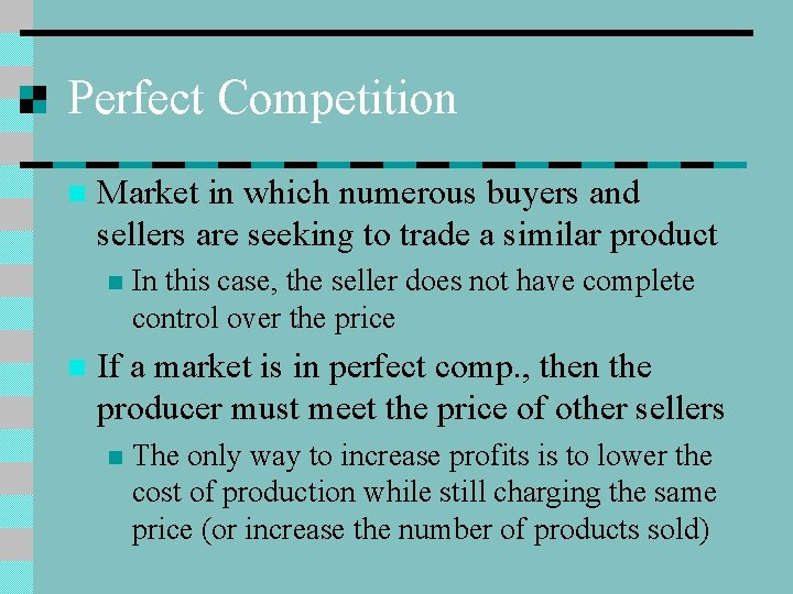 Perfect Competition n Market in which numerous buyers and sellers are seeking to trade