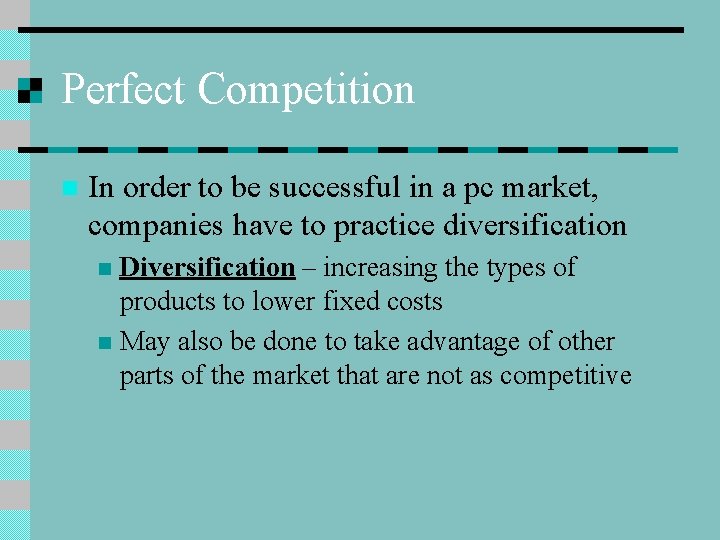 Perfect Competition n In order to be successful in a pc market, companies have