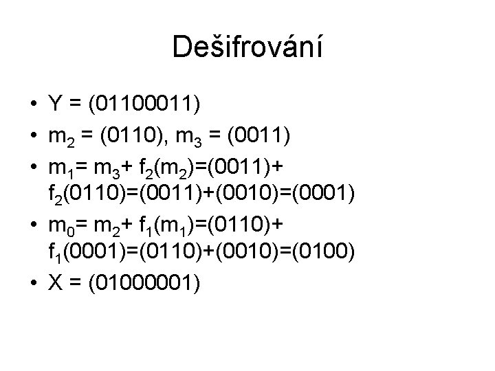 Dešifrování • Y = (01100011) • m 2 = (0110), m 3 = (0011)