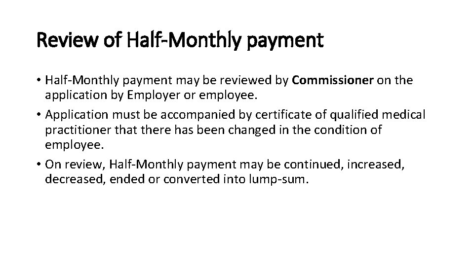 Review of Half-Monthly payment • Half-Monthly payment may be reviewed by Commissioner on the