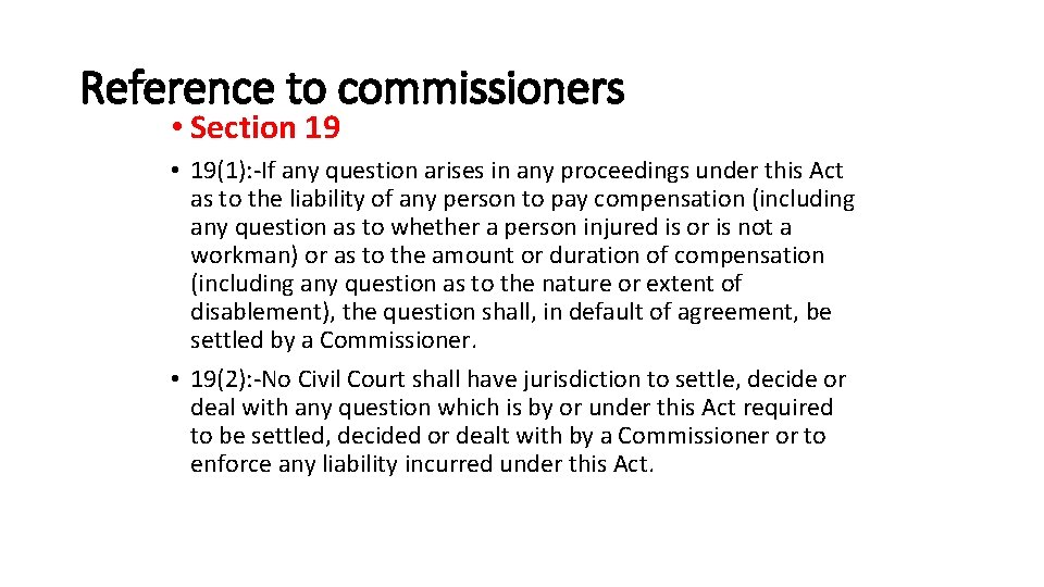 Reference to commissioners • Section 19 • 19(1): -If any question arises in any