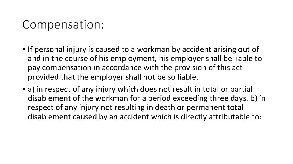 Compensation: • If personal injury is caused to a workman by accident arising out