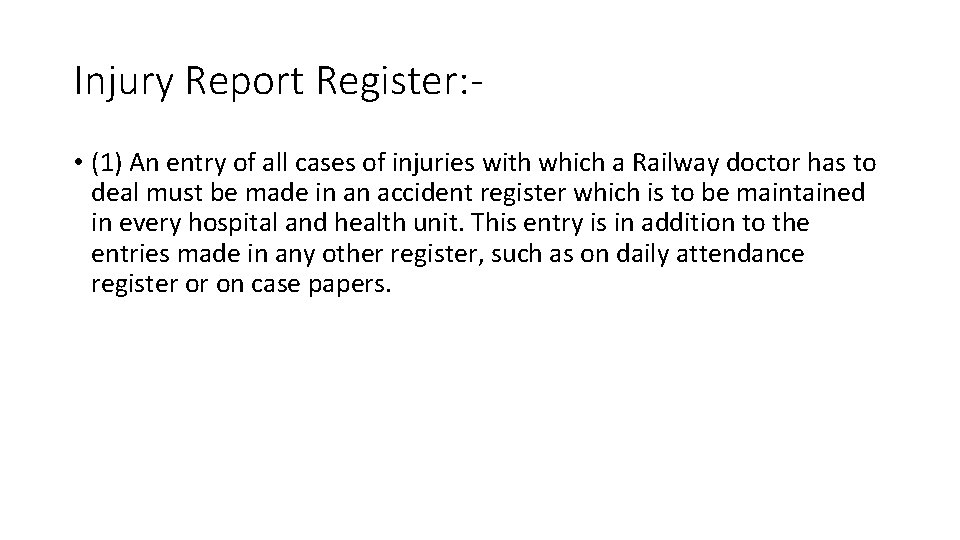 Injury Report Register: • (1) An entry of all cases of injuries with which