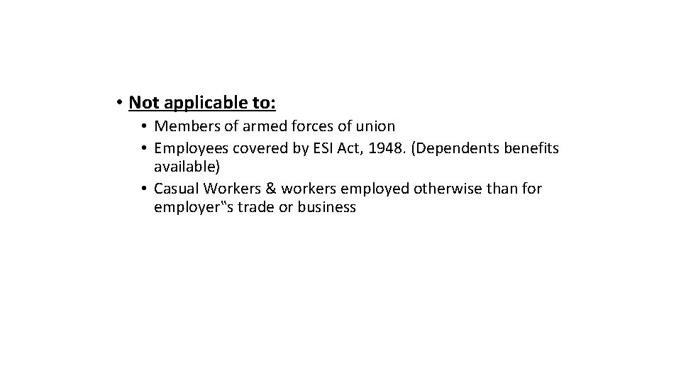  • Not applicable to: • Members of armed forces of union • Employees