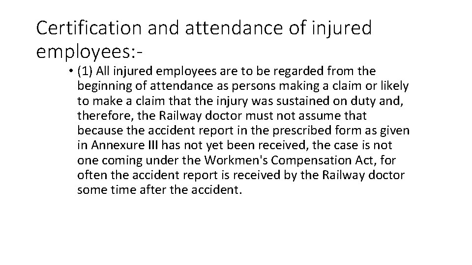 Certification and attendance of injured employees: - • (1) All injured employees are to