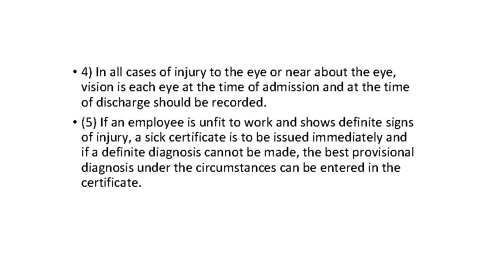  • 4) In all cases of injury to the eye or near about