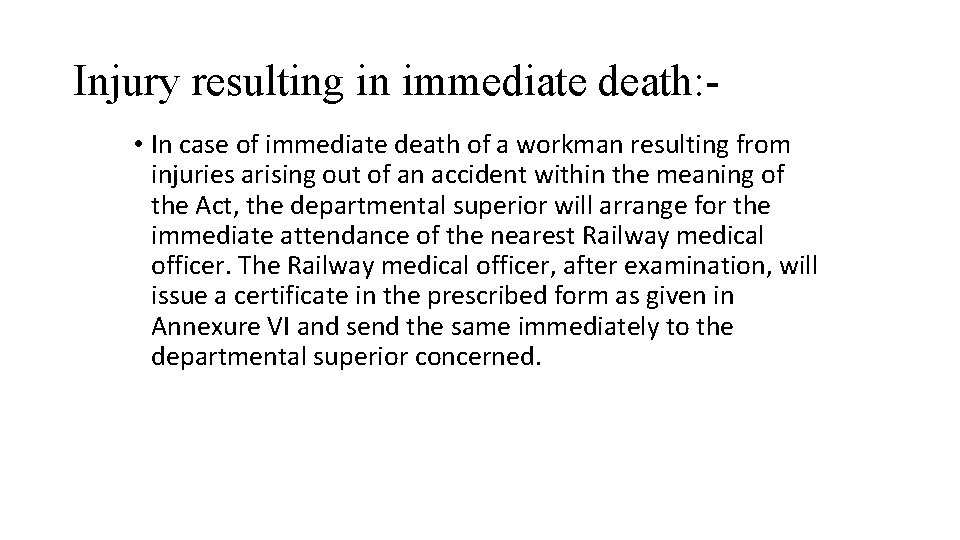 Injury resulting in immediate death: • In case of immediate death of a workman