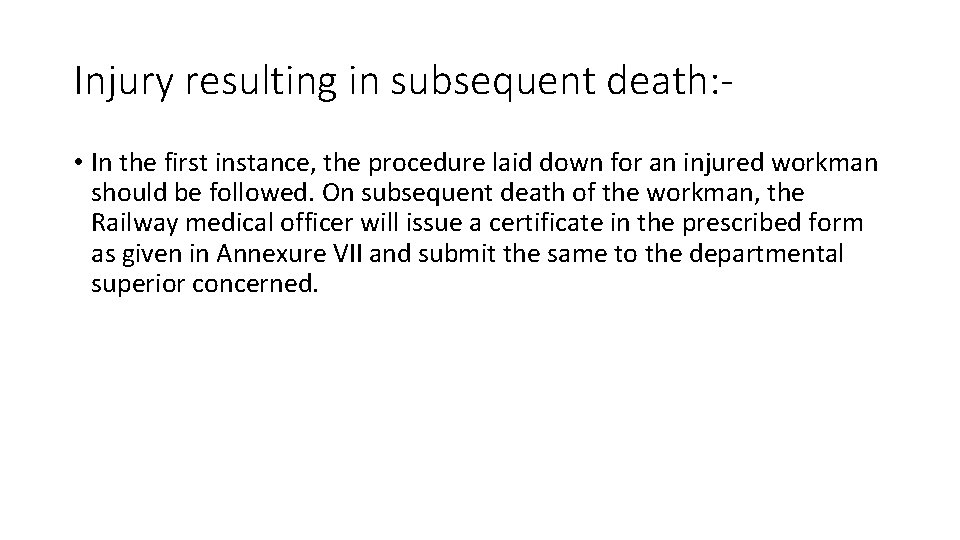 Injury resulting in subsequent death: • In the first instance, the procedure laid down