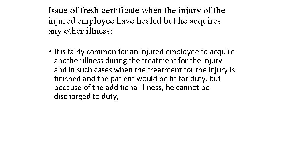 Issue of fresh certificate when the injury of the injured employee have healed but
