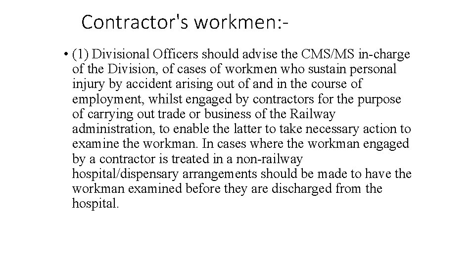 Contractor's workmen: • (1) Divisional Officers should advise the CMS/MS in-charge of the Division,