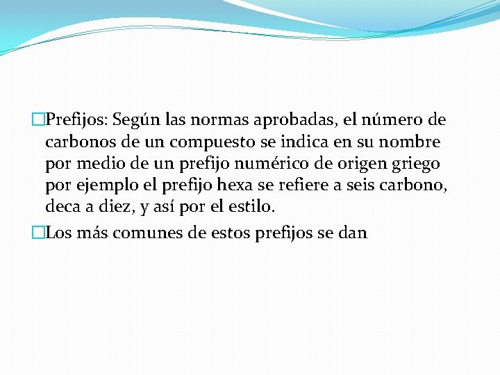 �Prefijos: Según las normas aprobadas, el número de carbonos de un compuesto se indica