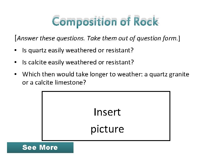 Composition of Rock [Answer these questions. Take them out of question form. ] •