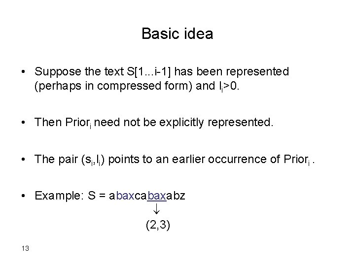 Basic idea • Suppose the text S[1. . . i-1] has been represented (perhaps