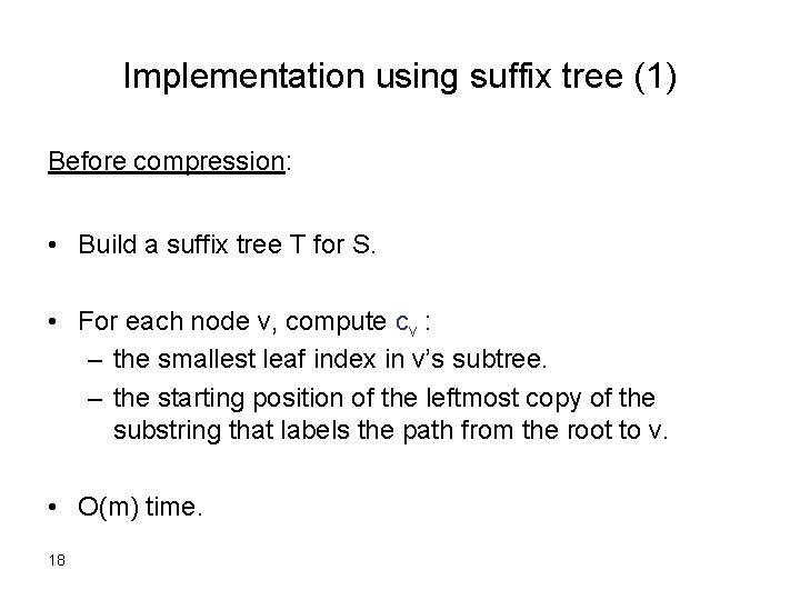 Implementation using suffix tree (1) Before compression: • Build a suffix tree T for