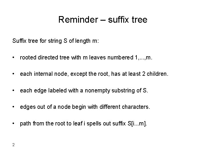 Reminder – suffix tree Suffix tree for string S of length m: • rooted