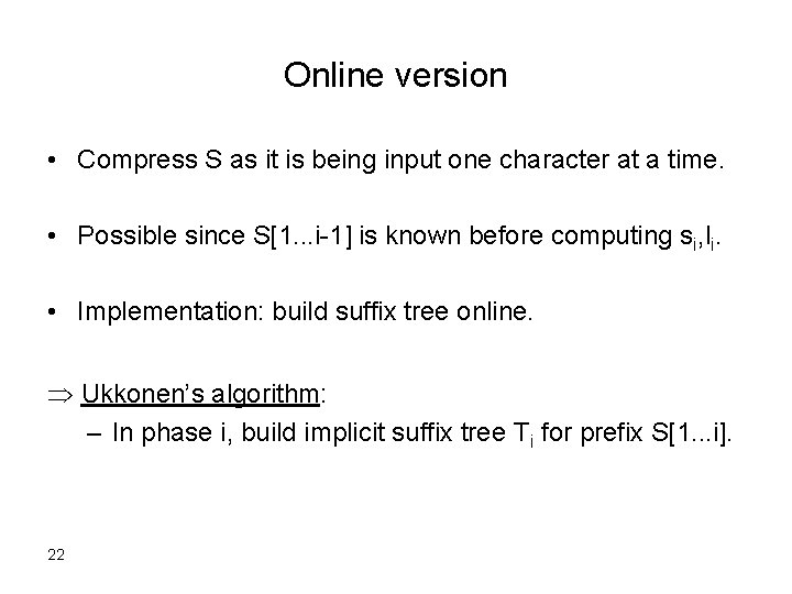 Online version • Compress S as it is being input one character at a
