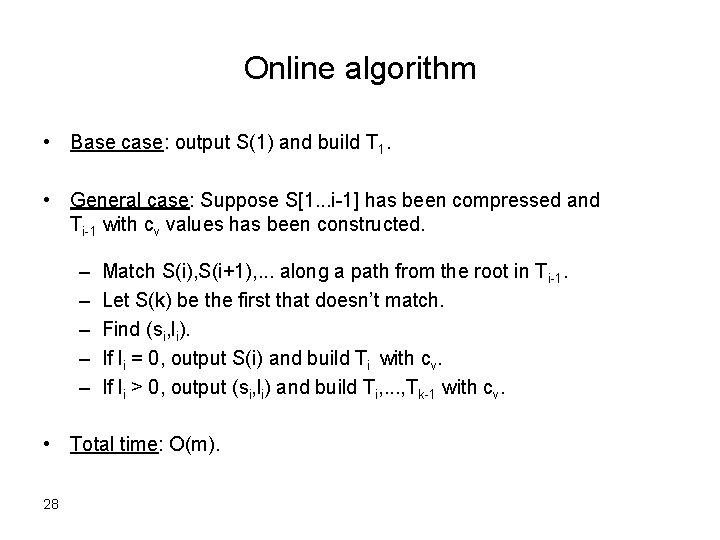 Online algorithm • Base case: output S(1) and build T 1. • General case: