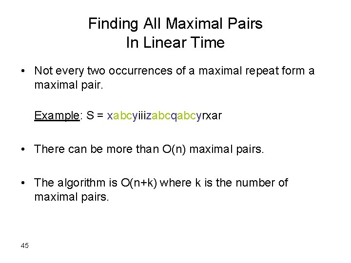 Finding All Maximal Pairs In Linear Time • Not every two occurrences of a