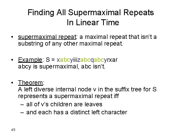 Finding All Supermaximal Repeats In Linear Time • supermaximal repeat: a maximal repeat that
