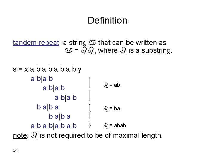 Definition tandem repeat: a string a that can be written as a = bb,