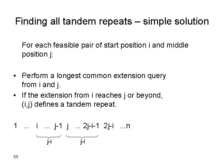 Finding all tandem repeats – simple solution For each feasible pair of start position