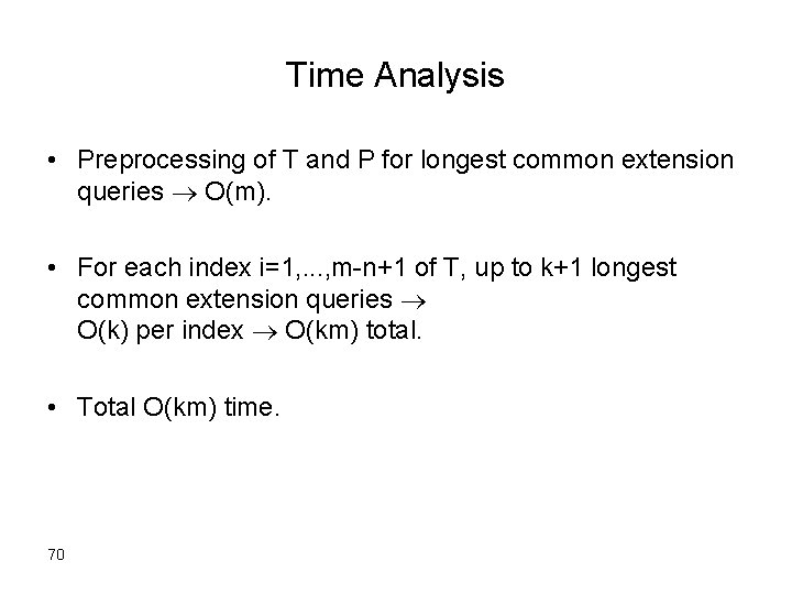 Time Analysis • Preprocessing of T and P for longest common extension queries O(m).