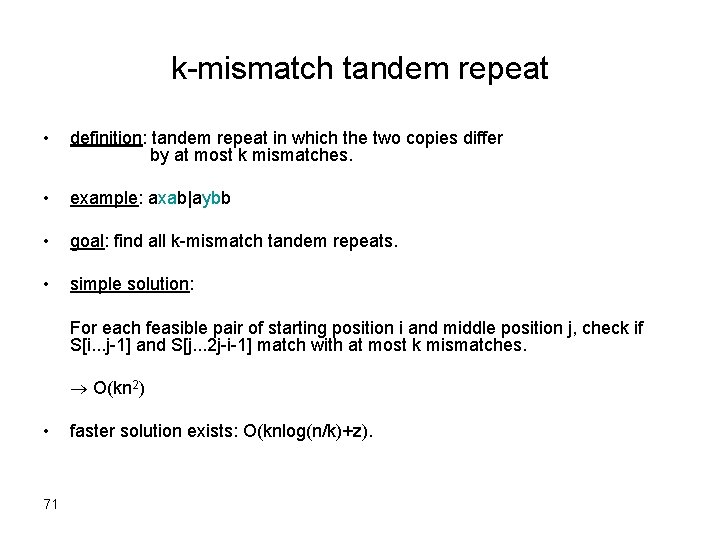 k-mismatch tandem repeat • definition: tandem repeat in which the two copies differ by