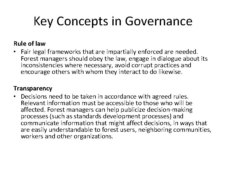 Key Concepts in Governance Rule of law • Fair legal frameworks that are impartially