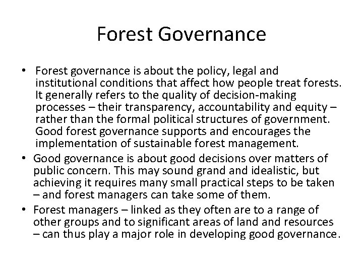 Forest Governance • Forest governance is about the policy, legal and institutional conditions that