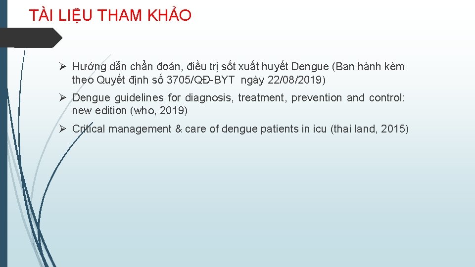 TÀI LIỆU THAM KHẢO Ø Hướng dẫn chẩn đoán, điều trị sốt xuất huyết