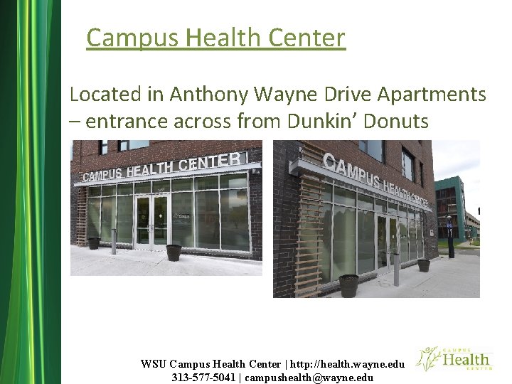 Campus Health Center Located in Anthony Wayne Drive Apartments – entrance across from Dunkin’