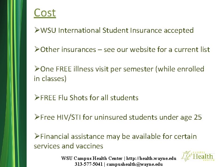 Cost ØWSU International Student Insurance accepted ØOther insurances – see our website for a