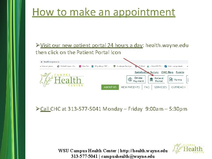 How to make an appointment ØVisit our new patient portal 24 hours a day: