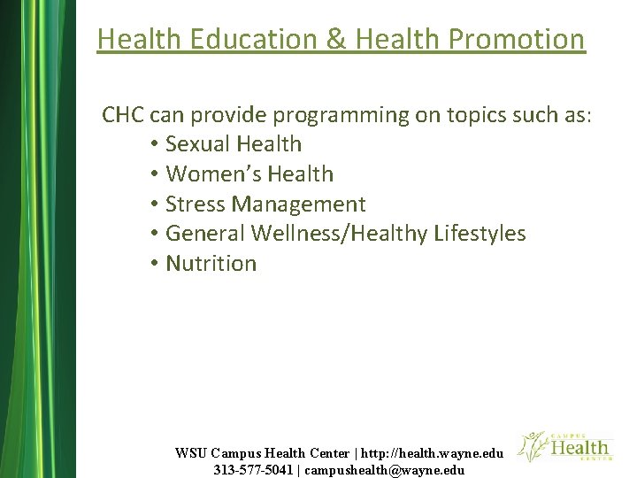 Health Education & Health Promotion CHC can provide programming on topics such as: •