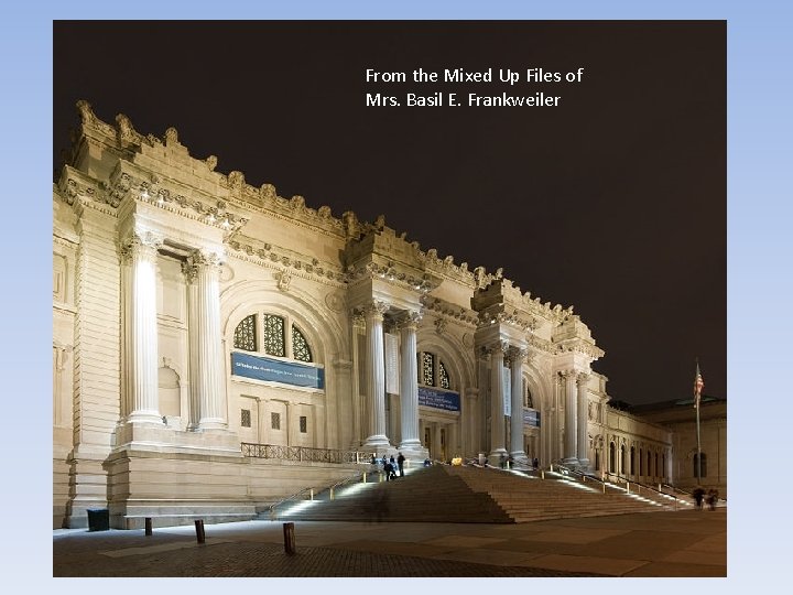 From the Mixed Up Files of Mrs. Basil E. Frankweiler 