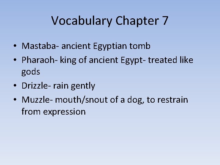 Vocabulary Chapter 7 • Mastaba- ancient Egyptian tomb • Pharaoh- king of ancient Egypt-
