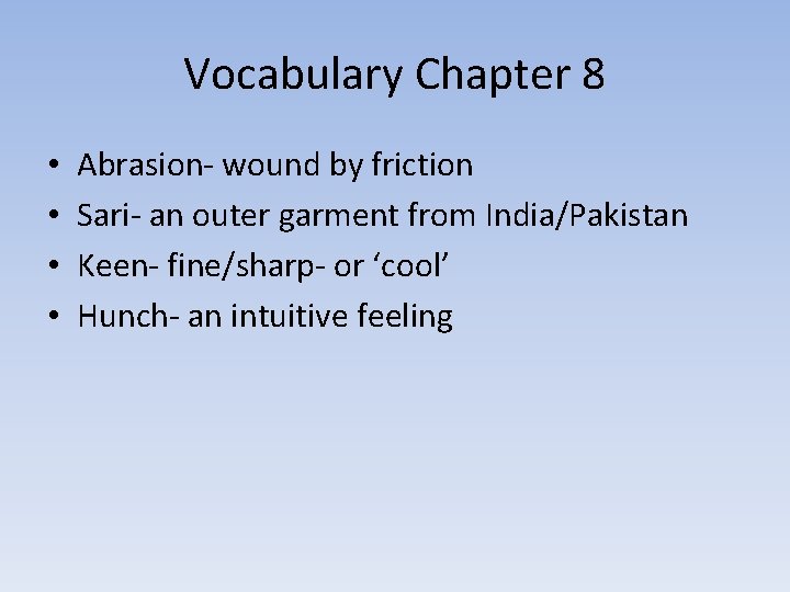 Vocabulary Chapter 8 • • Abrasion- wound by friction Sari- an outer garment from