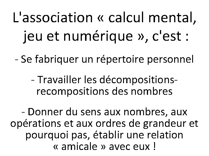 L'association « calcul mental, jeu et numérique » , c'est : - Se fabriquer